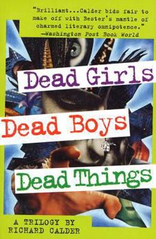 Paperback Dead Girls, Dead Boys, Dead Things: A Trilogy Book