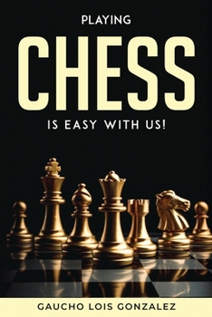Paperback Playing Chess Is Easy with Us! Book
