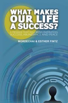 Hardcover What Makes Our Life a Success?: A Message That Will Bring Inspiration Success, Abundance and Peace Book