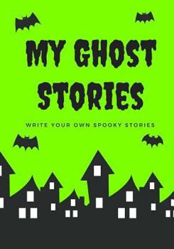 Paperback My Ghost Stories: Write Your Own Spooky Stories, 100 Pages, Slime Green Book