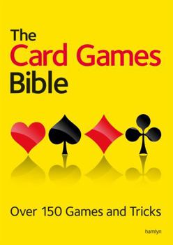 Paperback The Card Games Bible: Over 150 Games and Tricks Book