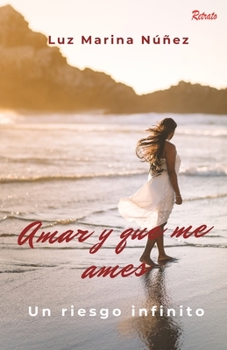 Paperback Amar y que me ames: un riesgo infinito [Spanish] Book