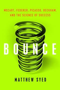 Hardcover Bounce: Mozart, Federer, Picasso, Beckham, and the Science of Success Book