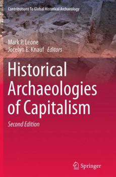 Historical Archaeologies of Capitalism (Contributions To Global Historical Archaeology)