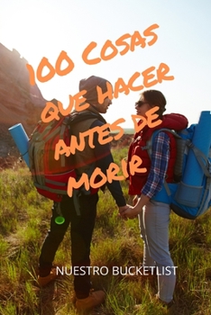 Paperback 100 Cosas Que Hacer Antes de Morir Nuestro Bucketlist: Libreta Diario Regalo para Novio Novia con espacio para anotar cada sue?o logrado y foto al rev [Spanish] Book