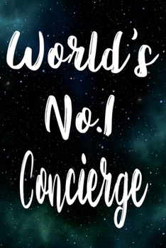 Worlds No.1 Concierge: The perfect gift for the professional in your life - Funny 119 page lined journal!