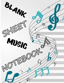 Paperback Blank Sheet Music Notebook: Music Manuscript Paper, Staff Paper, Piano Composition Notebook, Music Manuscript Notebook Book