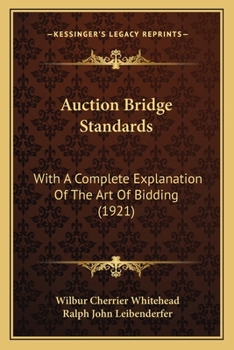 Paperback Auction Bridge Standards: With A Complete Explanation Of The Art Of Bidding (1921) Book