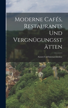 Hardcover Moderne Cafés, Restaurants und Vergnügungsstätten: Aussen und Innenarchitektur [German] Book