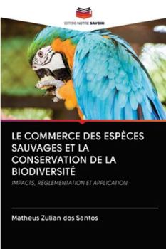 Paperback Le Commerce Des Espèces Sauvages Et La Conservation de la Biodiversité [French] Book