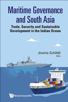 Hardcover Maritime Governance and South Asia: Trade, Security and Sustainable Development in the Indian Ocean Book