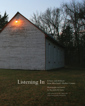 Hardcover Listening in: Echoes and Artifacts from Maryland's Mother County Book