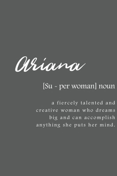 Ariana: Women Definition - Personalized Notebook Blank Journal Lined Gift For Women Girls And Students