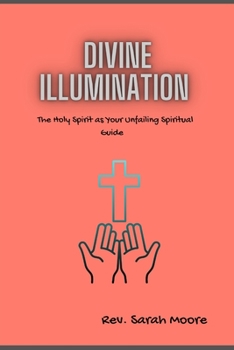 Paperback Divine Illumination: The Holy Spirit as Your Unfailing Spiritual Guide Book