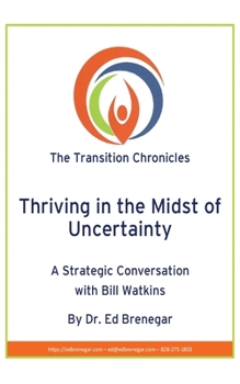 Paperback Thriving in the Midst of Uncertainty: A Strategic Conversation with Bill Watkins Book