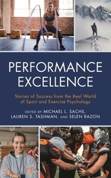 Performance Excellence: Stories of Success from the Real World of Sport and Exercise Psychology