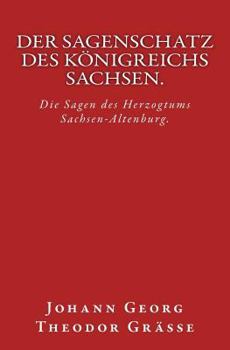 Paperback Der Sagenschatz des Königreichs Sachsen.: Originalausgabe von 1874 [German] Book