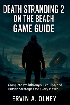 Paperback Death Stranding 2: On the Beach Game Guide: Complete Walkthrough, Pro Tips, and Hidden Strategies for Every Player. Book