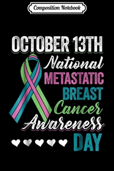 Paperback Composition Notebook: Metastatic Breast Cancer Awareness Day October 13th Journal/Notebook Blank Lined Ruled 6x9 100 Pages Book