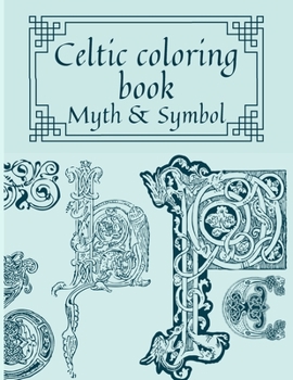 Celtic coloring book - Myth & Symbol: A4 - Adult coloring book anti-stress Celtic inspirations - Relieve Stress and Anxiety