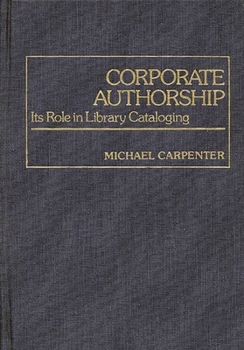 Hardcover Corporate Authorship: Its Role in Library Cataloging Book