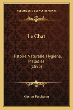 Le Chat: Histoire Naturelle, Hygiene, Maladies (1885)