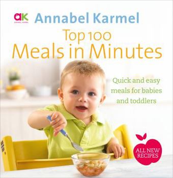 Hardcover Top 100 Meals in Minutes: All New Quick and Easy Meals for Babies and Toddlers Book