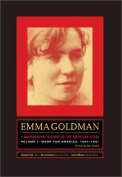 Hardcover Emma Goldman: A Documentary History of the American Years: Volume 1: Made for America, 1890-1901 Book