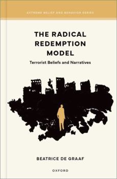 The Radical Redemption Model: Terrorist Beliefs and Narratives (Extreme Overvalued Belief and Behavior Series)