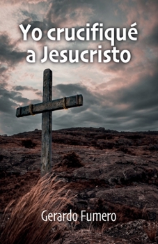 Paperback Yo crucifiqué a Jesucristo [Spanish] Book