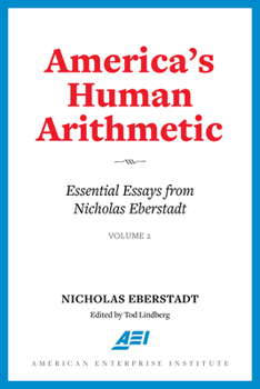 Paperback America's Human Arithmetic: Essential Essays from Nicholas Eberstadt, Volume 2 Book