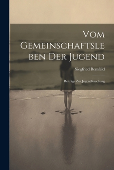 Vom Gemeinschaftsleben Der Jugend: Beiträge Zur Jugendforschung