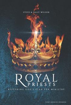 Royal Priests: Restoring God's Plan for Ministry