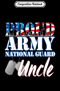 Composition Notebook: Proud Army National Guard Uncle Dog Tag Flag Men  Journal/Notebook Blank Lined Ruled 6x9 100 Pages