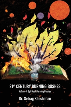 Hardcover 21st Century Burning Bushes: Volume I: Spiritual Burning Bushes Book
