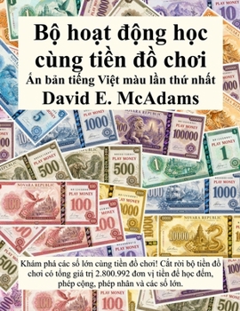 B? ho?t d?ng h?c cùng ti?n d? choi: Khám phá các s? l?n cùng ti?n d? choi! C?t r?i b? ti?n ... ¤2,800,992 d? h?c d?m, phép c?ng, phép nhân và các s? (Sách Toán Cho Tr? Em) (Vietnamese Edition)