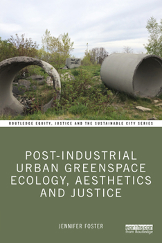 Paperback Post-Industrial Urban Greenspace Ecology, Aesthetics and Justice Book