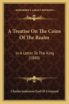 Paperback A Treatise On The Coins Of The Realm: In A Letter To The King (1880) Book