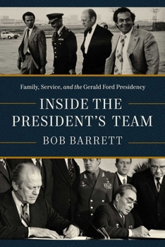 Hardcover Inside the President's Team: Family, Service, and the Gerald Ford Presidency Book