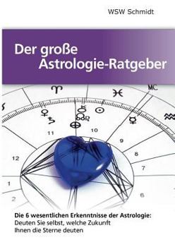 Paperback Der gro?e Astrologie-Ratgeber: Die 6 wesentlichen Erkenntnisse der Astrologie [German] Book