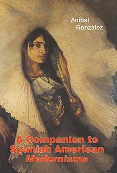 Hardcover A Companion to Spanish American Modernismo Book