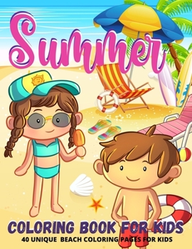 Paperback Summer Beach Coloring Book: A Beach Coloring Book For Kids Ages 4-8 - Boys And Girls - Summer Vacation Beach Theme Coloring Book - It's Summer Tim [Large Print] Book