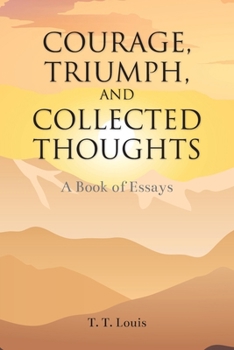 Paperback Courage, Triumph, and Collected Thoughts: A Book of Essays Book
