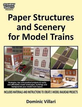 Paperback Paper Structures and Scenery for Model Trains: Strategies, tips and practical projects to easily and affordably create landscapes, buildings and backg Book