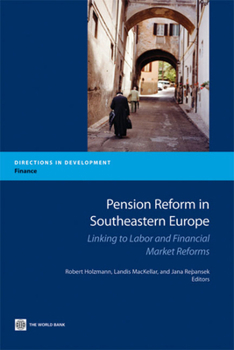 Paperback Pension Reform in Southeastern Europe: Linking to Labor and Financial Market Reforms Book