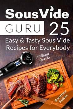 Paperback Sous Vide Guru: 25 Easy & Tasty Sous Vide Recipes for Everybody Book