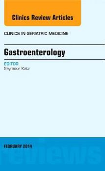 Hardcover Gastroenterology, an Issue of Clinics in Geriatric Medicine: Volume 30-1 Book