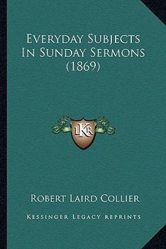 Paperback Everyday Subjects In Sunday Sermons (1869) Book