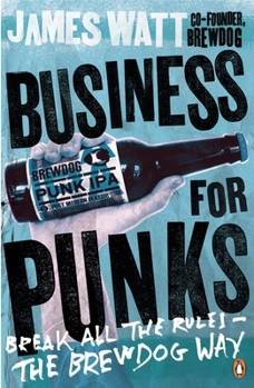 Paperback Business for Punks: Break All the Rules - the BrewDog Way Book