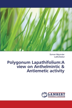 Paperback Polygonum Lapathifolium: A view on Anthelmintic & Antiemetic activity Book